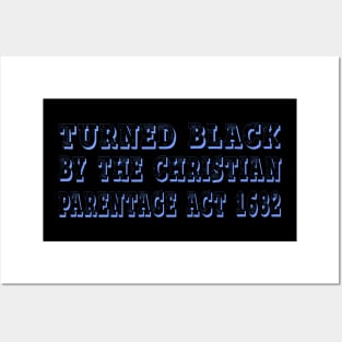 Graphic Design for Turned Black by the Christian Parentage Act Posters and Art